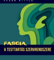 Pegán Attila: Fascia - A testtartás szervrendszere
