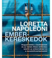 Loretta Napoleoni: Emberkereskedők - Hogyan tették a dzsihádisták és az Iszlám Állam milliárdos üzletté az emberrablást és az embercsempészetet
