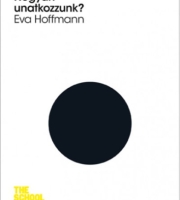 Eva Hoffmann: Hogyan unatkozzunk?