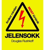 Douglas Rushkoff: Jelensokk - Amikor minden most történik