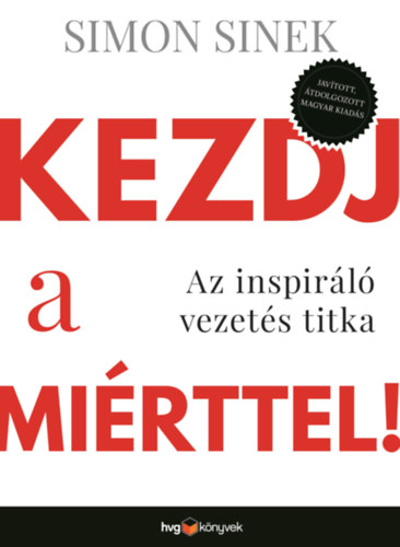 Simon Sinek: Kezdj a miérttel! - Az inspiráló vezetés titka