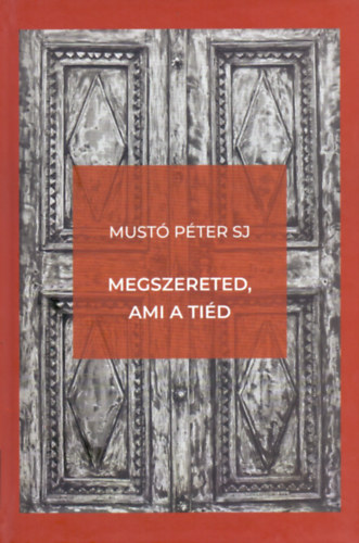 Mustó Péter: Megszereted, ami a tiéd