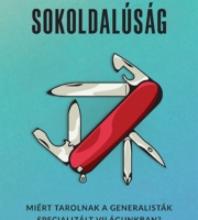 David Epstein: Sokoldalúság - Miért tarolnak a generalisták specializált világunkban? 