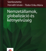 Horváth István – Tódor Erika Mária: Nemzetállamok, globalizáció és kétnyelvűség