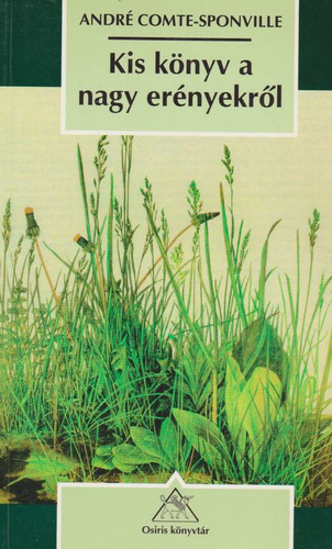  André Comte-Sponville: Kis ​könyv a nagy erényekről