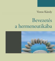 Veress Károly: Bevezetés a hermeneutikába