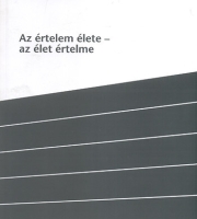 Visky S. Béla: Az értelem élete – az élet értelme