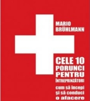 Mario Brühlmann: Cele 10 porunci pentru întreprinzători