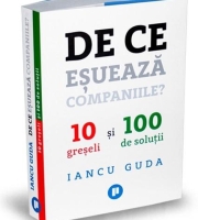 Iancu Guda: De ce eșuează companiile: 10 greșeli și 100 de soluții