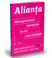 Reid Hoffman, Ben Casnocha, Chris Yen: Alianta - Managementul talentelor in era conectivitatii